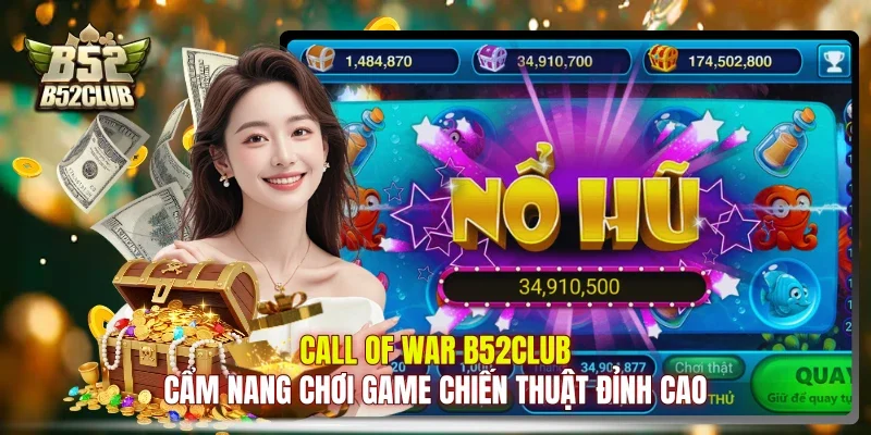 Call Of War B52club: Cẩm Nang Chơi Game Chiến Thuật Đỉnh Cao