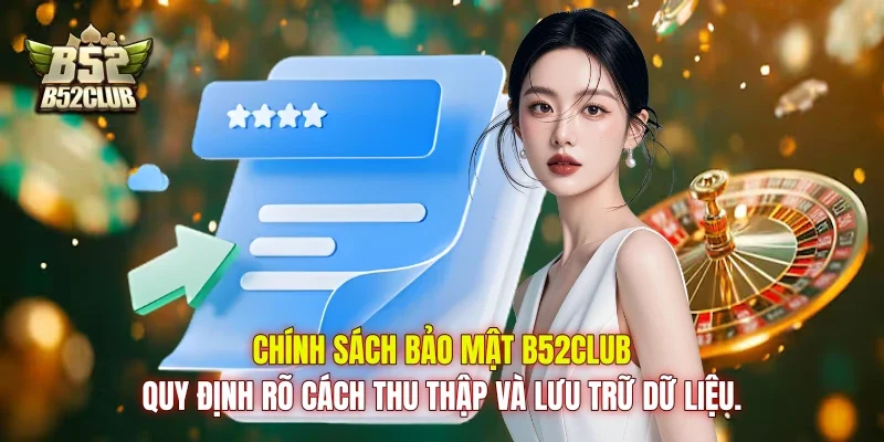 Chính sách bảo mật B52club quy định rõ cách thu thập và lưu trữ dữ liệu.
