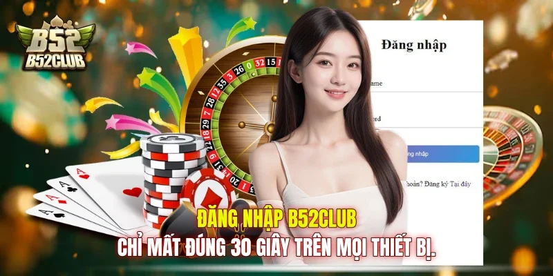 Đăng nhập B52club chỉ mất đúng 30 giây trên mọi thiết bị. Đăng nhập B52club chỉ mất đúng 30 giây trên mọi thiết bị.