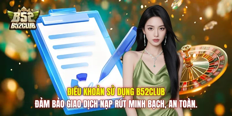 Điều khoản sử dụng B52club đảm bảo giao dịch nạp rút minh bạch, an toàn. Điều khoản sử dụng B52club đảm bảo giao dịch nạp rút minh bạch, an toàn.
