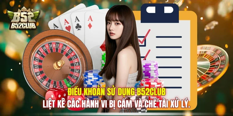 Điều khoản sử dụng B52club liệt kê các hành vi bị cấm và chế tài xử lý. Điều khoản sử dụng B52club liệt kê các hành vi bị cấm và chế tài xử lý.