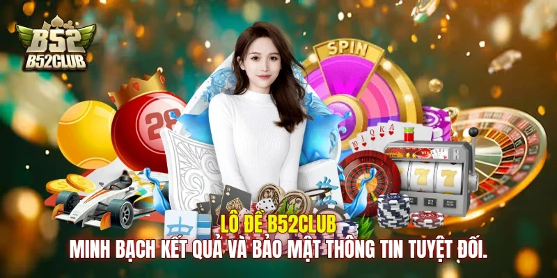 Lô đề B52club minh bạch kết quả và bảo mật thông tin tuyệt đối. Lô đề B52club minh bạch kết quả và bảo mật thông tin tuyệt đối.