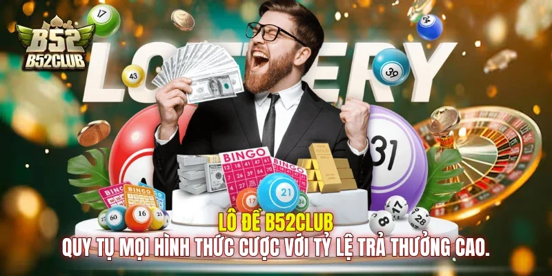 Lô đề B52club quy tụ mọi hình thức cược với tỷ lệ trả thưởng cao. Lô đề B52club quy tụ mọi hình thức cược với tỷ lệ trả thưởng cao.