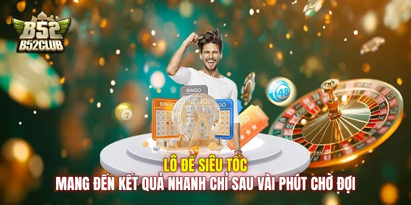 Lô đề siêu tốc mang đến kết quả nhanh chỉ sau vài phút chờ đợi
