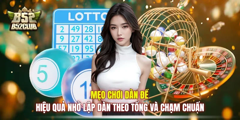 Mẹo chơi dàn đề hiệu quả nhờ lập dàn theo tổng và chạm chuẩn