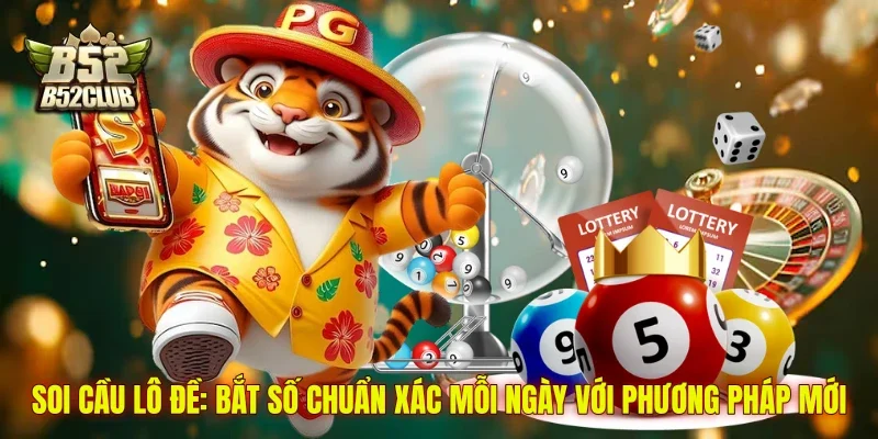 Soi Cầu Lô Đề: Bắt Số Chuẩn Xác Mỗi Ngày Với Phương Pháp Mới