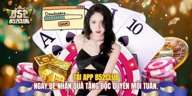 Tải app B52club ngay để nhận quà tặng độc quyền mỗi tuần.