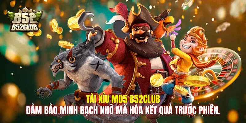 Tài xỉu MD5 B52Club đảm bảo minh bạch nhờ mã hóa kết quả trước phiên.